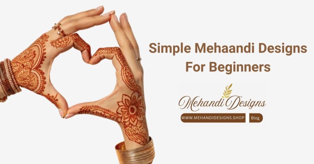 10 Simple Mehndi Designs for Beginners